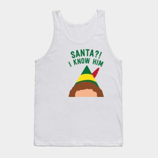 Buddy the Elf Inspired Quote Santa I know him Tank Top